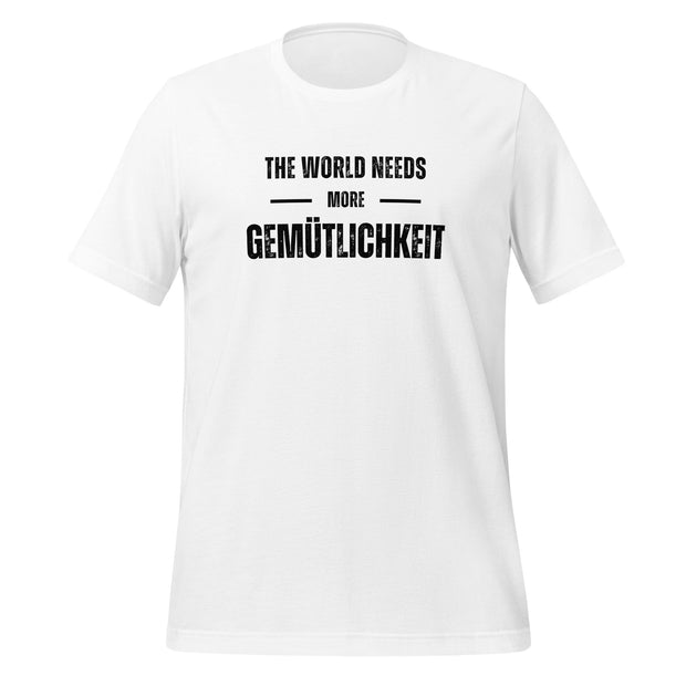 The World Needs Kindness - Gemütlichkeit Unisex t-shirt